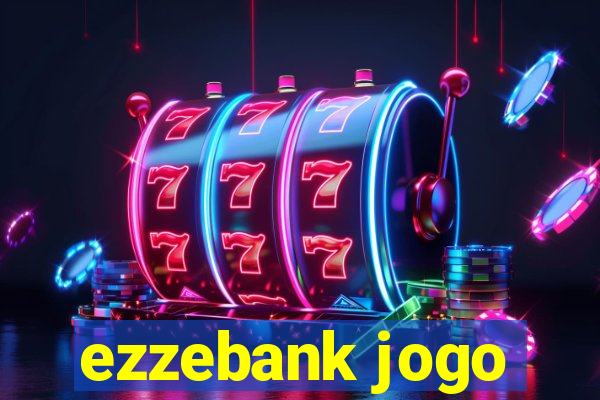 ezzebank jogo